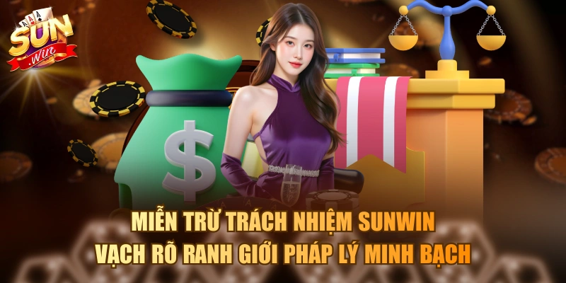 Nội Dung Miễn Trừ Trách Nhiệm Sunwin Chi Tiết Và Cụ Thể Nhất Miễn trừ trách nhiệm Sunwin vạch rõ ranh giới pháp lý minh bạch